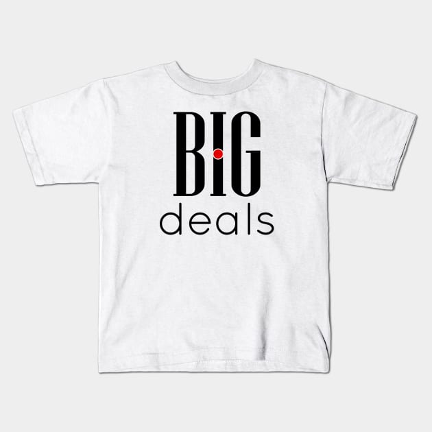 02 - BIG deals Kids T-Shirt by SanTees